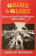 Book cover of Grub, Water & Relief / Grime and Glory - Tales of the Great Western 1835-1947 by VAUGHAN, Adrian 